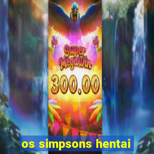 os simpsons hentai